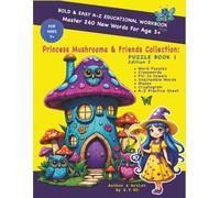 Princess Mushrooma & Friends: PUZZLE BOOK 1 Edition 3, BOLD & EASY A-Z EDUCATIONAL WORKBOOK Master 260 New Words For Ages 3+