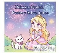 Princess Nalin’s Festive Adventures: Coloring Through the Year with Animal Friends: A Fun & Educational Holiday Journey for Kids.