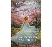 Princess of Cinders & Secrets: A Sweet Cinderella Retelling: 1