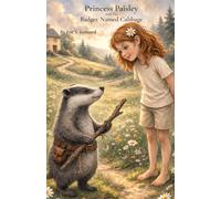 Princess Paisley: and the Badger Named Cabbage