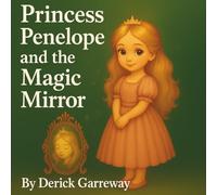 Princess Penelope and the Magic Mirror: A Heartwarming Fairy Tale for Children Ages 3-8