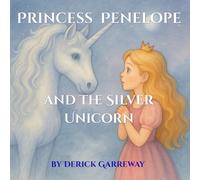 Princess Penelope and the Silver Unicorn