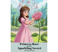 Princess Rose and the Sparkling Secret