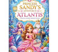 Princess Sandy’s Adventure in Atlantis: A Magical Journey Beneath the Sea