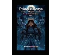 Princess Sonya And 7 Magical Crowns: The Legend Of The Shadow Gods Book I: 1
