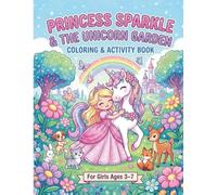 Princess Sparkle & The Unicorn Garden Coloring & Activity Book: for Girls Ages 3-7