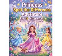 Princess Spot the Difference Adventure: 40 Magical S nd Find Puzzles to Boost Focus and Observation: A Fun Screen-Free Activity Book for Kids Ages 4-8
