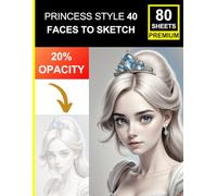 Princess Style Portrait Sketchbook: 40 Faces to Sketch in Light Opacity: Trace & Draw Royal-Inspired Female Faces - 80 Premium Sheets for Artists of All Levels