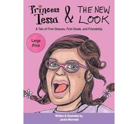 Princess Tessa & The New Look: A Tale of First Glasses, First Grade, and Friendship