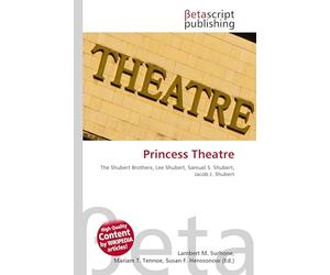 Princess Theatre: The Shubert Brothers, Lee Shubert, Samuel S. Shubert, Jacob J. Shubert