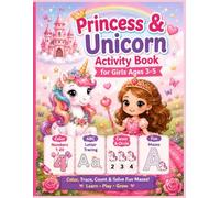 Princess & Unicorn Activity Book for Girls Ages 3-5: Coloring Numbers 1-20, ABC Letter Tracing, Counting & Circle Activities, and Fun Unicorn Mazes for Preschool Learning