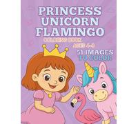 Princess, Unicorn and Flamingo Coloring Book: For Kids Ages 4-8