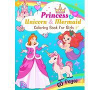 Princess Unicorn and Mermaid Coloring Book for Girls.: 60 Pages Cute and Beautiful Coloring pages for Girls and Kids age 4 - 8 years.