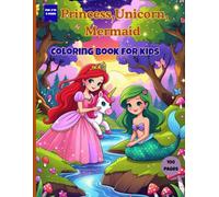 Princess, Unicorn Dreams, Mermaid : A Fun Coloring Adventure for Girls and Boys