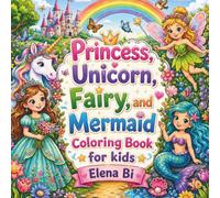 Princess, Unicorn, Fairy, and Mermaid Coloring Book for kids: Easy and Fun Coloring for Kids Featuring Colored Inspiration Images for Every Illustration