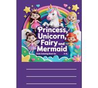 Princess, Unicorn, Fairy, and Mermaid: Spark Imagination and Creativity with Magical Coloring Pages Featuring Princesses, Unicorns, Fairies, Mermaids, and More!