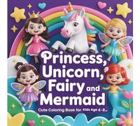 Princess, Unicorn, Fairy, and Mermaid: Spark Imagination and Creativity with Magical Coloring Pages Featuring Princesses, Unicorns, Fairies, Mermaids, and More!