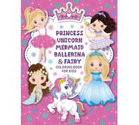 Princess, Unicorn, Mermaid, Ballerina, & Fairy: Cute Coloring Book for Kids Ages 4-8