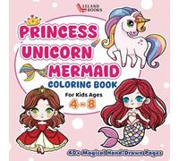 Princess, Unicorn & Mermaid Coloring Book For Kids Ages 4-8: 40+ Magical Hand-Drawn Pages