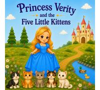 Princess Verity and the Five Little Kittens