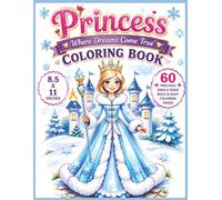 Princess - Where Dreams Come True: A Magical Bold and Easy Coloring Book Filled with Adorable Princesses, Enchanted Castles, Fairy Tale Moments, Cute ... and Adults Who Love Dreamy Fantasy Worlds...