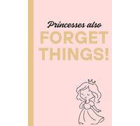 Princesses Also Forget Things: A Funny Lined Notebook for Women, Girls, and Queens | Cute Gift Journal for Planning, Notes, and Daily Chaos