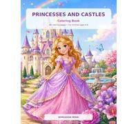 Princesses and Castles: A Magical Coloring Book for Kids Ages 4-6