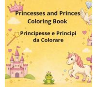 Princesses and Princes Coloring Book: Principesse e Principi da Colorare
