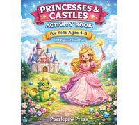 Princesses & Castles Activity Book for Kids Ages 4-8: A Royal Workbook with Mazes, Dot to Dot, Word Search, Tracing, Counting, Crosswords, Puzzles and More | 100 Pages of Fairy Tale Fun