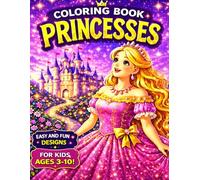 Princesses Coloring Book for Kids Ages 3-10 / Easy and Fun Designs: Fun and Cute Princess Designs | Creative Activity for Kids