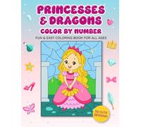 Princesses & Dragons Color by Number: Fun & Easy Coloring Book for All Ages (6+) - 50 Magical Designs for Relaxation & Stress Relief
