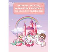 Princesses, Fairies, Mermaids & Unicorns Coloring Book for Kids: 60 Magical Coloring Pages with Princesses, Fairies, Mermaids & Unicorns for Girls Ages 3+