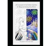Princesses & Fairytale Castles: A Magical Colouring Book