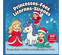 Princesses Fées Sirènes Licornes: 50 pages à colorier amusantes et faciles pour les fêtes avec des princesses, sirènes, fées et licornes