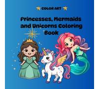 Princesses, Mermaids and Unicorns Coloring Book