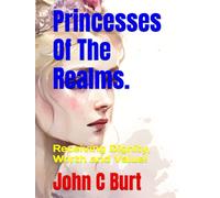 Princesses Of The Realms.: Receiving Dignity, Worth and Value!