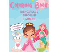 Princesses Unicorns and Mermaids Coloring Book Libro Interattivo da colorare per bambini (3-7 anni): colora con la tua fantasia il magico mondo delle ... e dei loro amati unicorni anche in inglese