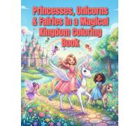 Princesses, Unicorns & Fairies in a Magical Kingdom Coloring Book