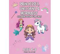 Princesses, Unicorns & Mermaids Coloring Book for Girls Ages 4-8: A Magical Journey Through 50 Pages of Fantasy Worlds, Sparkly Adventures, and Dreamy Scenes to Color
