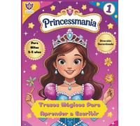 Princessmania: Trazos Mágicos para Aprender a Escribir Vol.1