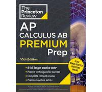 Princeton Review AP Calculus AB Premium Prep, 10th Edition: 8 Practice Tests + Complete Content Review + Strategies & Techniques (2024)