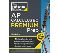 Princeton Review Ap Calculus Bc Premium Prep: 5 Practice Tests + Digital Practice Online + Content Review