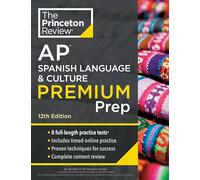 Princeton Review Ap Spanish Language & Culture Premium Prep: 3 Practice Tests + Content Review + Strategies & Techniques