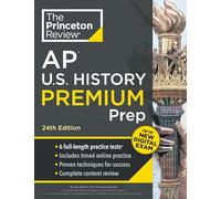 Princeton Review AP U.S. History Premium Prep, 24th Edition: 6 Practice Tests + Digital Practice Online + Content Review