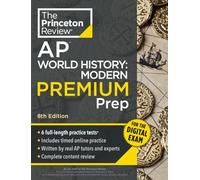 Princeton Review AP World History: Modern Premium Prep, 8th Edition: 6 Practice Tests + Digital Practice Online + Content Review