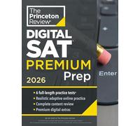 Princeton Review Digital SAT Premium Prep, 2026: 6 Full-Length Practice Tests (3 in Book + 3 Adaptive Tests Online) + Online Flashcards + Review & Tools