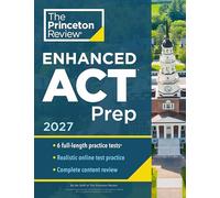 Princeton Review Enhanced ACT Prep, 2027: 6 Practice Tests + Content Review + Strategies