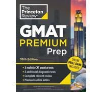 Princeton Review GMAT Premium Prep, 36th Edition: 3 Full-Length CAT Practice Exams + 2 Diagnostic Tests + Complete Content Review