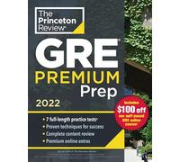 Princeton Review GRE Premium Prep, 2022: 7 Practice Tests + Review & Techniques + Online Tools (2022)