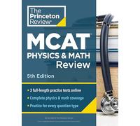 Princeton Review MCAT Physics and Math Review, 5th Edition: Complete Content Prep + Practice Tests (Graduate School Test Preparation)